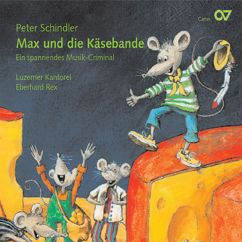 Peter Schindler, Luzerner Kantorei, Eberhard Rex: Akt I: Im Nachtlager der Käsebande: Die Käsebande