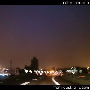 Matteo Corrado: From Dusk Till Dawn