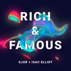 SJUR & Isac Elliot: Rich & Famous (with Isac Elliot)