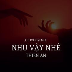 Thiên An: Như Vậy Nhé (Oiliver Remix)