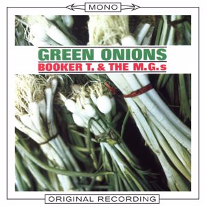 Booker T & The MG's: Green Onions (Mono Version)