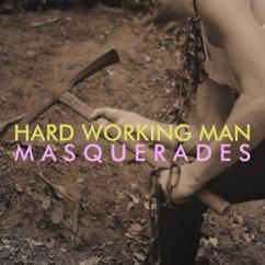 Masquerades: Hard Working Man
