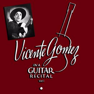 Vicente Gomez: Guitar Recital