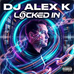 Dj Alex K: Locked In