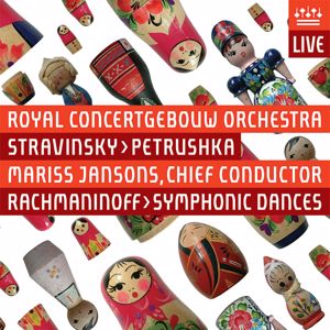 Royal Concertgebouw Orchestra: Stravinsky: Petrushka - Rachmaninoff: Symphonic Dances (Live)