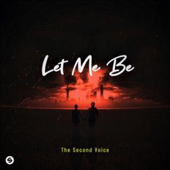 The Second Voice: LET ME BE