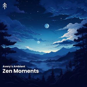 Avery's Ambient: Zen Moments
