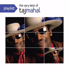 Taj Mahal: She Caught the Katy and Left Me a Mule to Ride