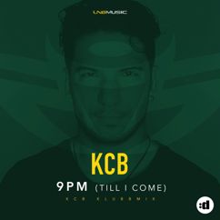 KCB: 9PM (Till I Come)
