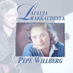 Pepe Willberg: Tulit valona maailmaan