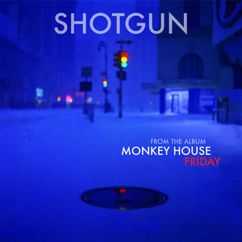 Monkey House: Shotgun