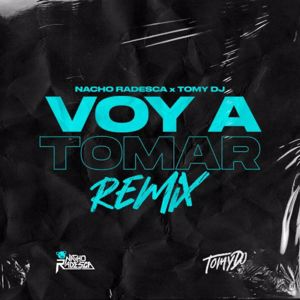 Nacho Radesca, Tomy DJ, & Lira: Voy A Tomar (Remix)