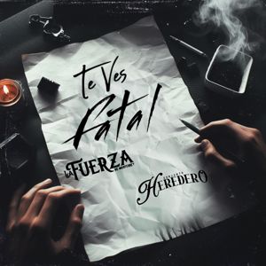 La Fuerza De Monterrey, Conjunto Heredero: Te Vez Fatal