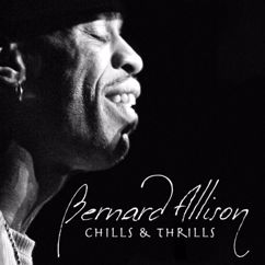 Bernard Allison: Chills & Thrills