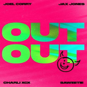 Joel Corry, Jax Jones, Charli XCX, Saweetie: OUT OUT (feat. Charli XCX & Saweetie)