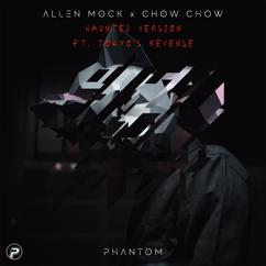 Allen Mock, Chow Chow, Tokyo's Revenge: Phantom (Haunted Version) [feat. Tokyo's Revenge]