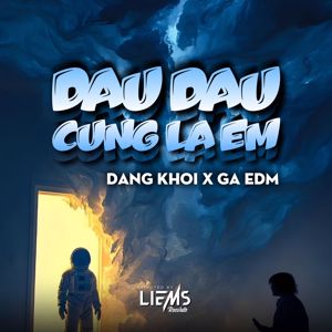 Đăng Khôi & GÀ EDM: Đâu Đâu Cũng Là Em