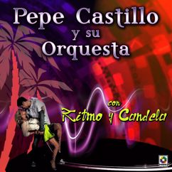 Pepe Castillo y Su Orquesta: Con Ritmo Y Candela