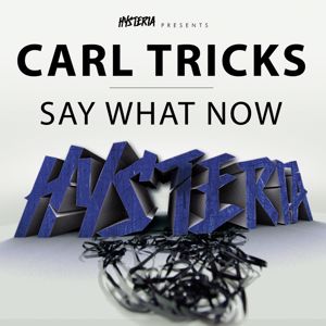 Carl Tricks: Say What Now