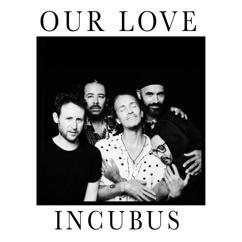 Incubus: Our Love