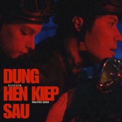 DICKSON: Đừng Hẹn Kiếp Sau