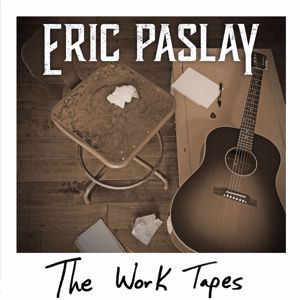 Eric Paslay: The Work Tapes