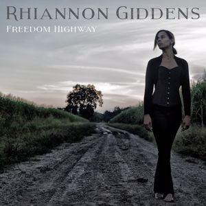 Rhiannon Giddens, Bhi Bhiman: Freedom Highway (feat. Bhi Bhiman)