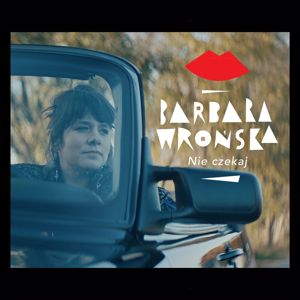 Barbara Wronska: Nie czekaj (Radio edit)