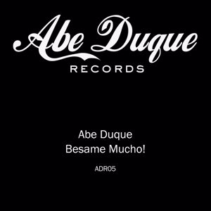 Abe Duque: Besame Mucho!