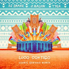 DJ Snake, J Balvin, Tyga: Loco Contigo (Cedric Gervais Remix)