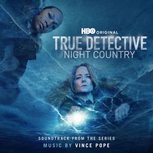 Vince Pope: True Detective: Night Country (Soundtrack from the HBO® Original Series)