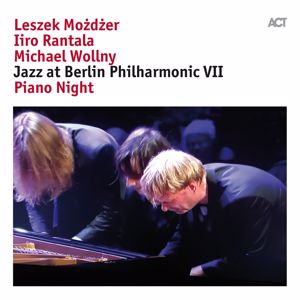 Leszek Możdżer, Iiro Rantala & Michael Wollny with Jazz at Berlin Philharmonic: Jazz at Berlin Philharmonic VII: Piano Night
