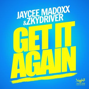 Jaycee Madoxx & Zkydriver: Get It Again
