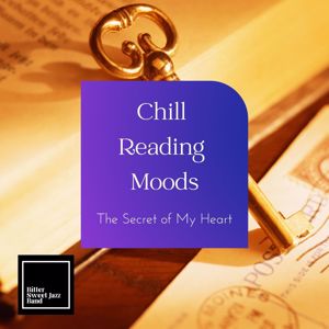 Bitter Sweet Jazz Band: Chill Reading Moods - The Secret of My Heart