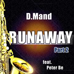 D.Mand feat. Peter Be: Runaway (Part 2)