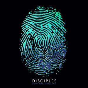 Disciples: On My Mind (Remixes, Part 2)