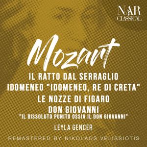 Leyla Gencer: MOZART: IL RATTO DAL SERRAGLIO, IDOMENEO "IDOMENEO, RE DI CRETA", LE NOZZE DI FIGARO, DON GIOVANNI "IL DISSOLUTO PUNITO OSSIA IL DON GIOVANNI"