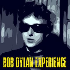 Bob Dylan Experience: You Ain't Going Nowhere