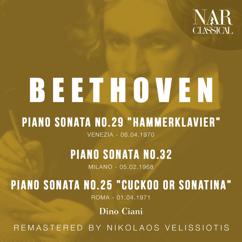 Dino Ciani: BEETHOVEN: PIANO SONATA No. 29 "HAMMERKLAVIER", PIANO SONATA No. 32, PIANO SONATA No. 25 "CUCKOO OR SONATINA"