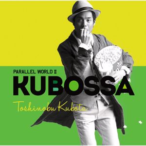 Toshinobu Kubota: Parallel World II KUBOSSA