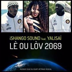 iShango Sound feat. Yalisaï: Lè ou lòv 2069