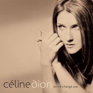 Céline Dion: On ne change pas