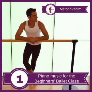 MetodoVadim: Piano Music for the Beginners' Ballet Class