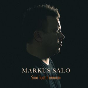 Markus Salo: Sinä luotit minuun