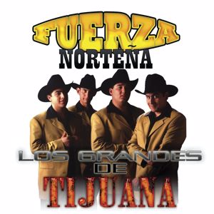 Fuerza Nortena: Los Grandes De Tijuana