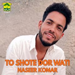 Naseer Komar: To Shote Dor Wati