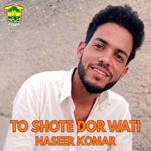 Naseer Komar: To Shote Dor Wati