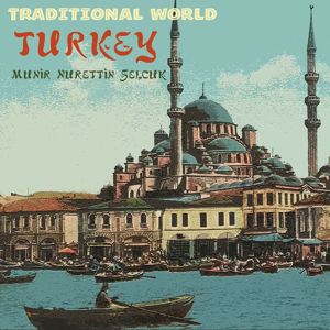 Munir Nurettin Selcuk: Traditional World: Turkey