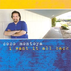 Coco Montoya: I Want It All Back