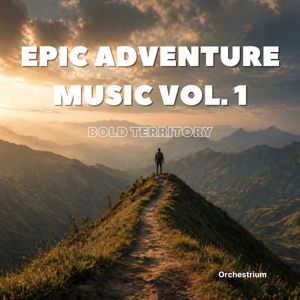 Orchestrium: Epic Adventure Music Vol. 1: BOLD TERRITORY